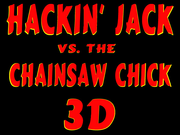 Hackin' Jack vs. the Chainsaw Chick 3D